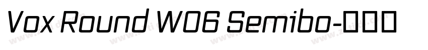 Vox Round W06 Semibo字体转换 Vox Round W06 Semibo字体转换